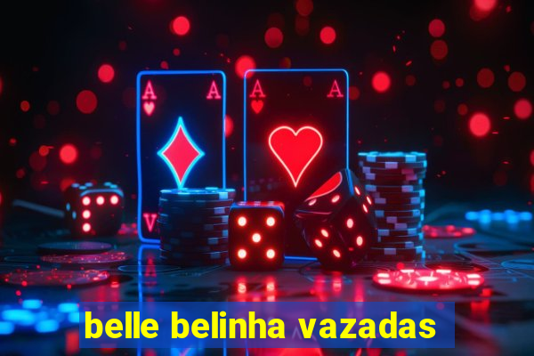 belle belinha vazadas